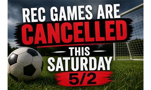 GAMES CANCELLED SATRUDAY 5/2